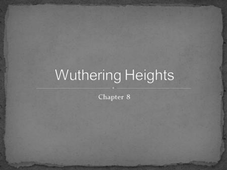 Chapter 8. Hindley’s son Hareton is born but the mother, Frances, dies shorted after from consumption Hindley vowed to see Hareton in good standing but.