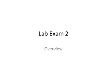 Lab Exam 2 Overview. Bacterial Transformation To impart new phenotype by adding expressible genes Why use bacteria? – Rapid growth – Plasmids as vectors.