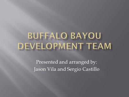 Presented and arranged by: Jason Vila and Sergio Castillo.