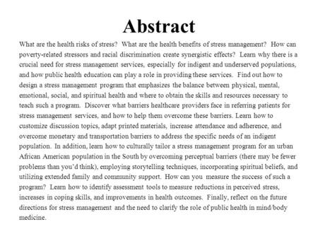 Abstract What are the health risks of stress? What are the health benefits of stress management? How can poverty-related stressors and racial discrimination.