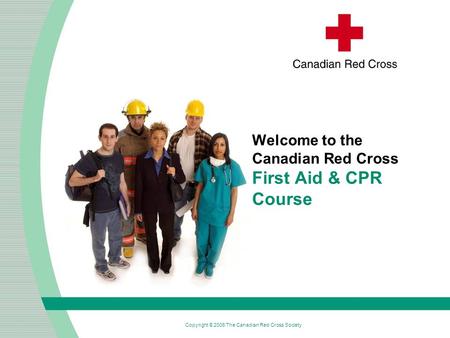 Welcome to the Canadian Red Cross First Aid & CPR Course