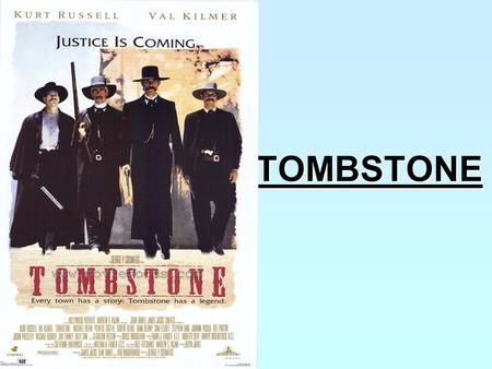 TOMBSTONE. Doc Holliday, Wyatt Earp, Virgil Earp, Morgan Earp.