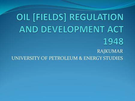 RAJKUMAR UNIVERSITY OF PETROLEUM & ENERGY STUDIES.