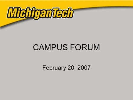 CAMPUS FORUM February 20, 2007.