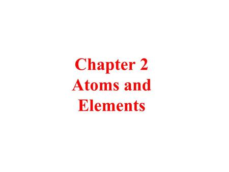 Chapter 2 Atoms and Elements