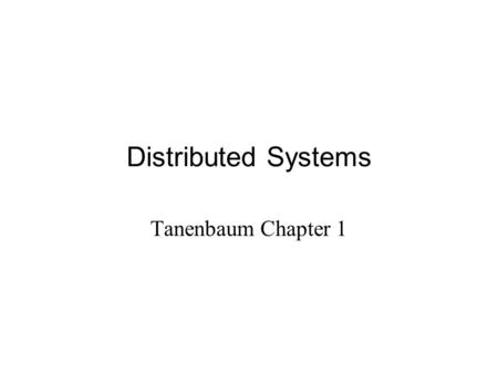 Distributed Systems Tanenbaum Chapter 1.