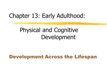 Chapter 13: Early Adulthood: Physical and Cognitive Development