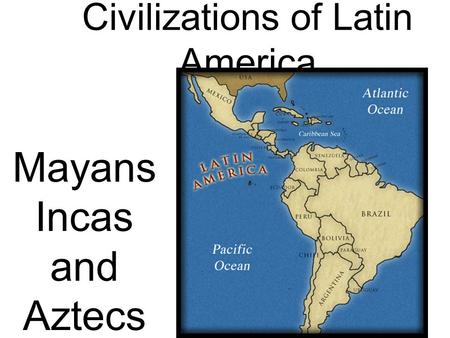 Civilizations of Latin America