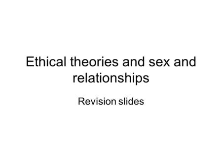 Ethical theories and sex and relationships