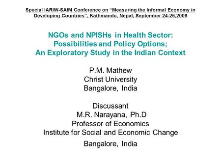 Special IARIW-SAIM Conference on “Measuring the Informal Economy in Developing Countries”, Kathmandu, Nepal, September 24-26,2009 NGOs and NPISHs in Health.