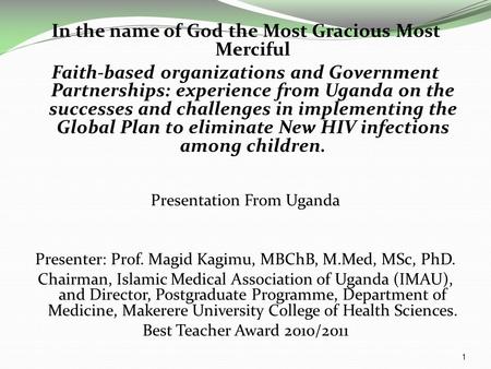 In the name of God the Most Gracious Most Merciful Faith-based organizations and Government Partnerships: experience from Uganda on the successes and challenges.