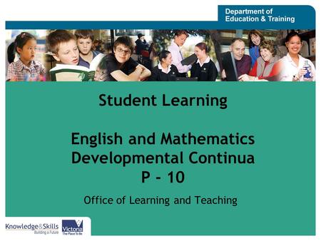 Student Learning English and Mathematics Developmental Continua P - 10