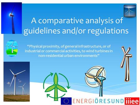 A comparative analysis of guidelines and/or regulations “Physical proximity, of general infrastructure, or of industrial or commercial activities, to wind.