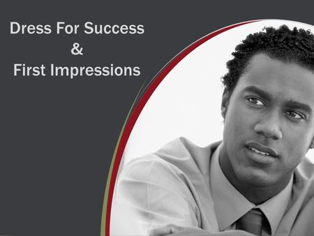 Dress For Success & First Impressions. Preparation Punctuality Organization Individually & within the team Practice, Practice, Practice! Use note cards.