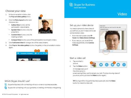 © 2015 Microsoft Corporation. All rights reserved. Skype for Business is for connecting with a co-worker or business associate. Skype is for connecting.