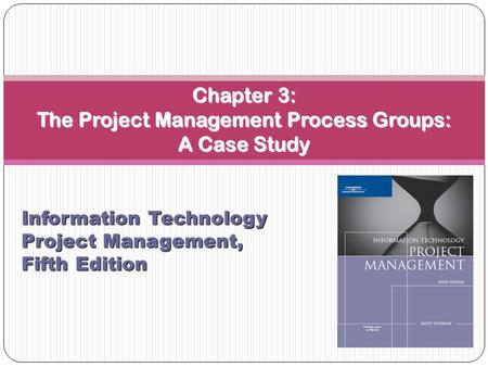 Chapter 3: The Project Management Process Groups: A Case Study