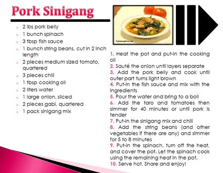 O 2 lbs pork belly o 1 bunch spinach o 3 tbsp fish sauce o 1 bunch string beans, cut in 2 inch length o 2 pieces medium sized tomato, quartered o 3 pieces.
