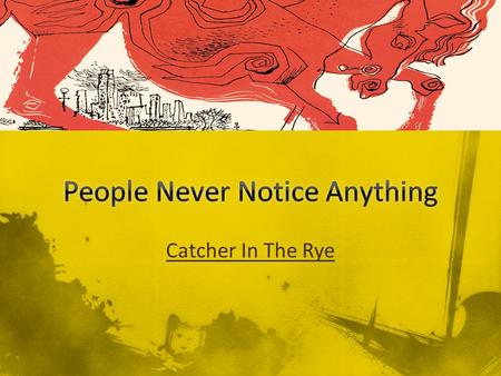 Catcher In The Rye. A.J.D. Salinger – 1919 – 2010 B.Drafted to WWII 1. Fought on D-Day 2. Was among first soldiers to enter a concentration camp 3. Interrogated.