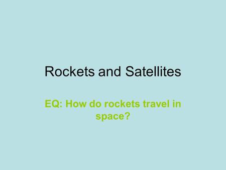 Rockets and Satellites