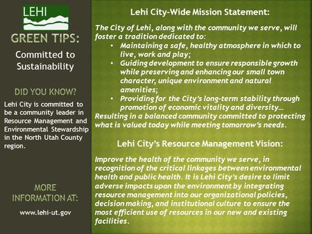 Lehi City is committed to be a community leader in Resource Management and Environmental Stewardship in the North Utah County region. Committed to Sustainability.