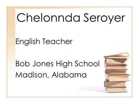 English Teacher Bob Jones High School Madison, Alabama