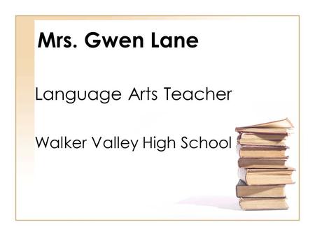 Mrs. Gwen Lane Language Arts Teacher Walker Valley High School.