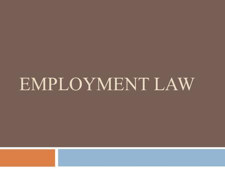 EMPLOYMENT LAW. Learning Goal To be able to identify situations that fall outside the doctrine of Employment-at- Will.