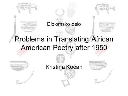 Diplomsko delo Problems in Translating African American Poetry after 1950 Kristina Kočan.