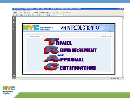 Objective: A clear understanding of TRAC for Local and Out of Town Reimbursement Did you know? All NYC DOE employees must use TRAC for travel reimbursement.