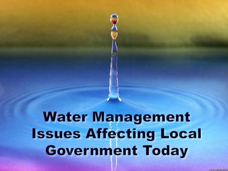  Water Conservation  Climate change  Over-consumption of potable water resources  Environmental degradation  Over-use of groundwater supplies.