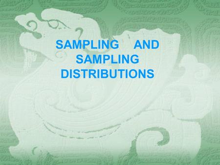 SAMPLING AND SAMPLING DISTRIBUTIONS