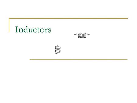 Inductors. Energy Storage Current passing through a coil causes a magnetic field  Energy is stored in the field  Similar to the energy stored by capacitors.