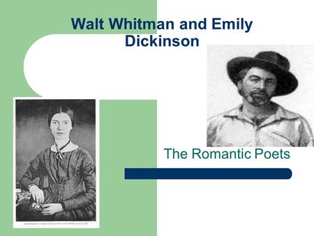 Walt Whitman and Emily Dickinson