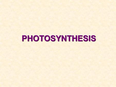 PHOTOSYNTHESIS. Photosynthesis Anabolic Endergonic Requires Carbon Dioxide Uses light energy (photons) and water to produce organic macromolecules (glucose)