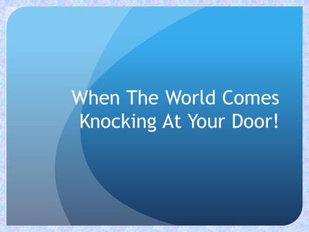 When The World Comes Knocking At Your Door!. Presenters: Deb Pipes – Nicollet County Minnesota Valley Action Council Employment Counselor Becki Hawkins.