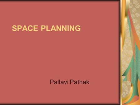 SPACE PLANNING Pallavi Pathak. Location of Departments How the location is fixed for a particular Department within a store. Why one Department is at.