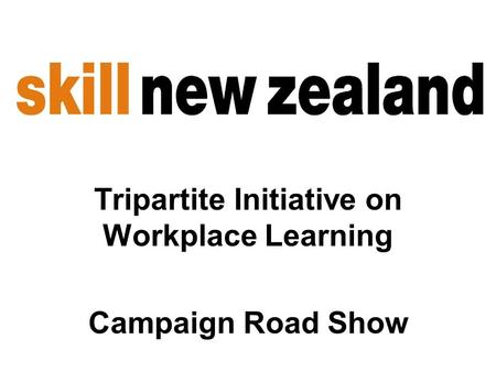 Tripartite Initiative on Workplace Learning Campaign Road Show.