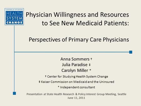 Anna Sommers † Julia Paradise ‡ Carolyn Miller * † Center for Studying Health System Change ‡ Kaiser Commission on Medicaid and the Uninsured * Independent.