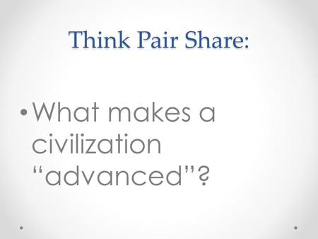 What makes a civilization “advanced”?