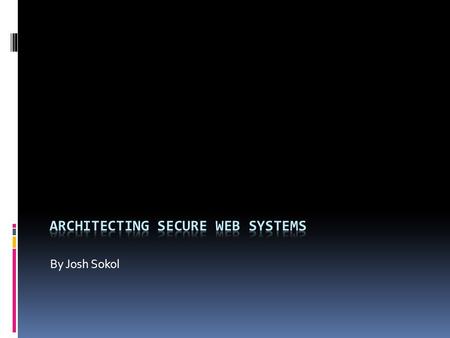 By Josh Sokol. # whoami  Josh Sokol  B.S. in Computer Science  Cisco Certified Network Associate (CCNA)  SANS GIAC in Web Application.