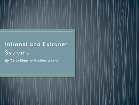 By T.J. LeBlanc and Aslam Azami 1. 2 3 A private network that is used to securely share part of a business’s information or operations Information can.