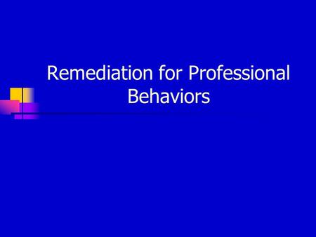 Remediation for Professional Behaviors. Explanation of Difficulties Students may have trouble with interpersonal communication They may unknowingly convey.