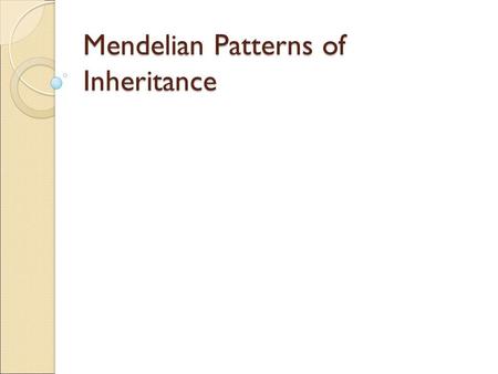 Mendelian Patterns of Inheritance