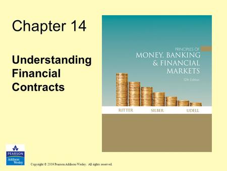 Copyright © 2009 Pearson Addison-Wesley. All rights reserved. Chapter 14 Understanding Financial Contracts.