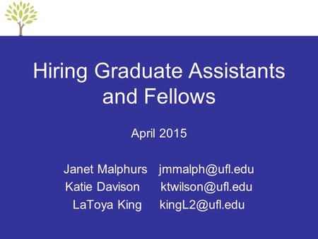 Hiring Graduate Assistants and Fellows April 2015 Janet Katie LaToya King