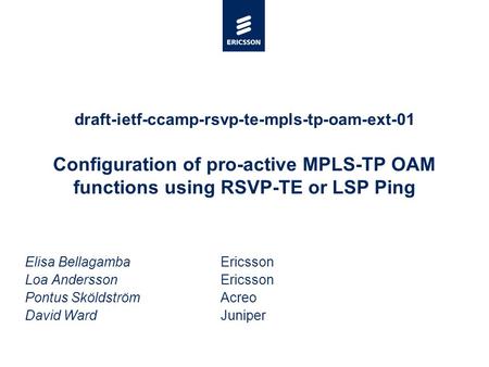 Slide title minimum 48 pt Slide subtitle minimum 30 pt draft-ietf-ccamp-rsvp-te-mpls-tp-oam-ext-01 Configuration of pro-active MPLS-TP OAM functions using.