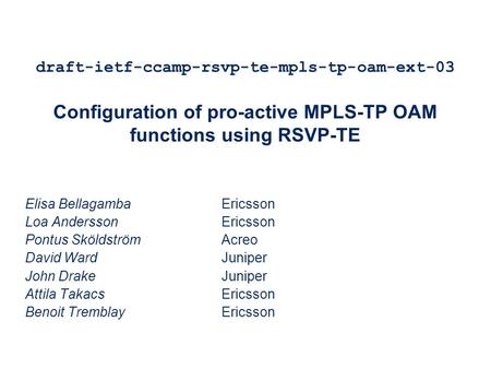 Slide title minimum 48 pt Slide subtitle minimum 30 pt draft-ietf-ccamp-rsvp-te-mpls-tp-oam-ext-03 Configuration of pro-active MPLS-TP OAM functions using.