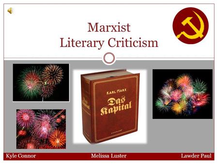 Marxist Literary Criticism Kyle Connor Melissa Luster Lawder Paul.