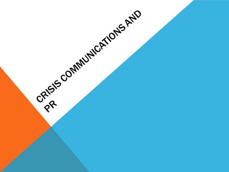 CRISIS COMMUNICATIONS AND PR. REMAINING CLASSES/ASSIGNMENTS April 7: Crisis Management April 9: Crisis Management (cont.) & Current PR Case Studies April.