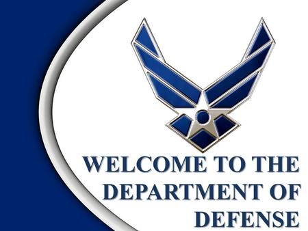 WELCOME TO THE DEPARTMENT OF DEFENSE